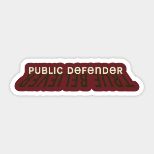 True Believer / Public Defender Sticker
